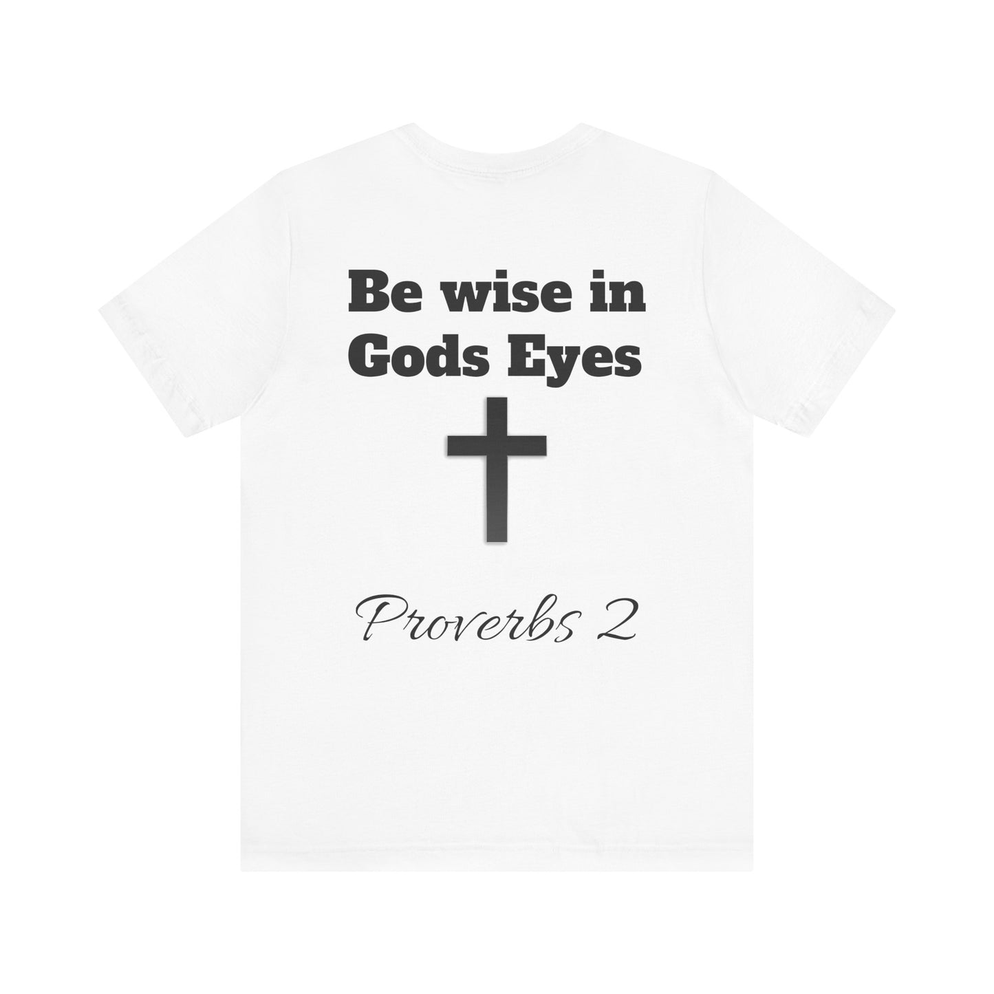 Do not be wise in your own eyes short sleeve T-shirt