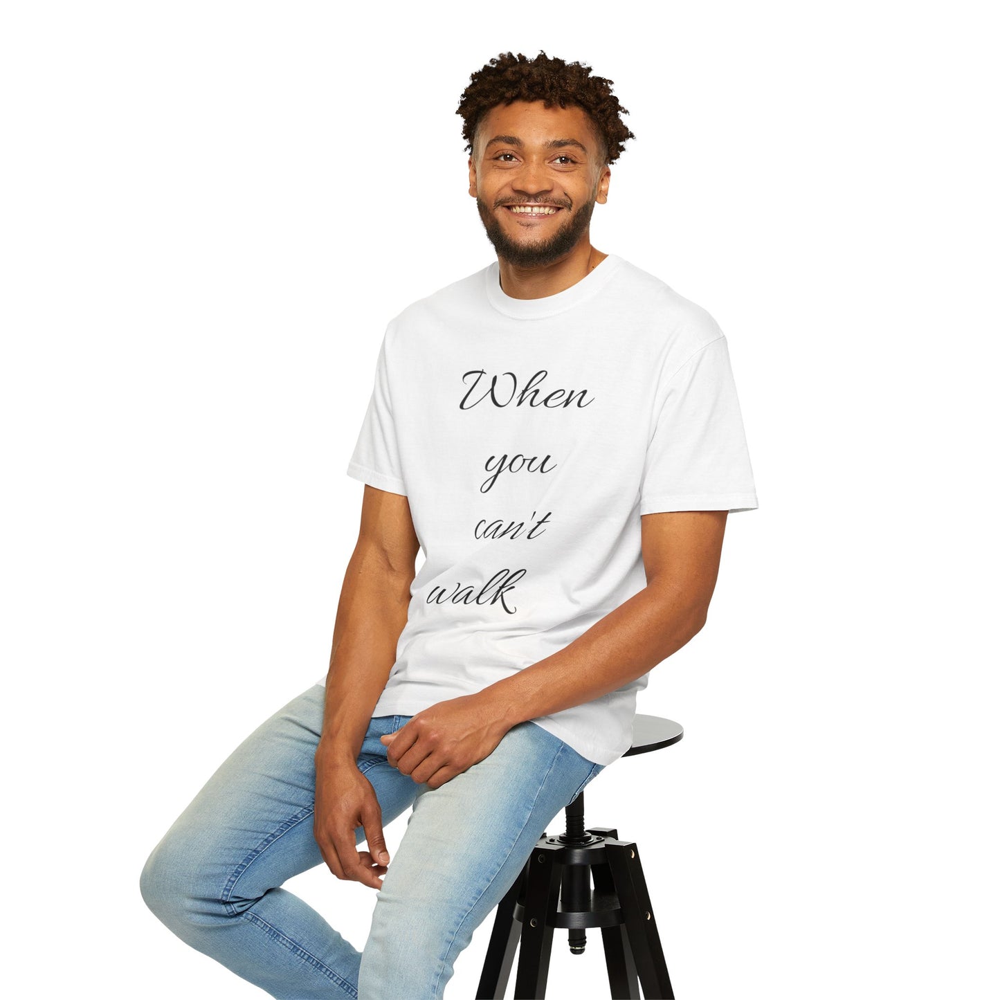 When you can't walk Dyed short sleeve T-shirt