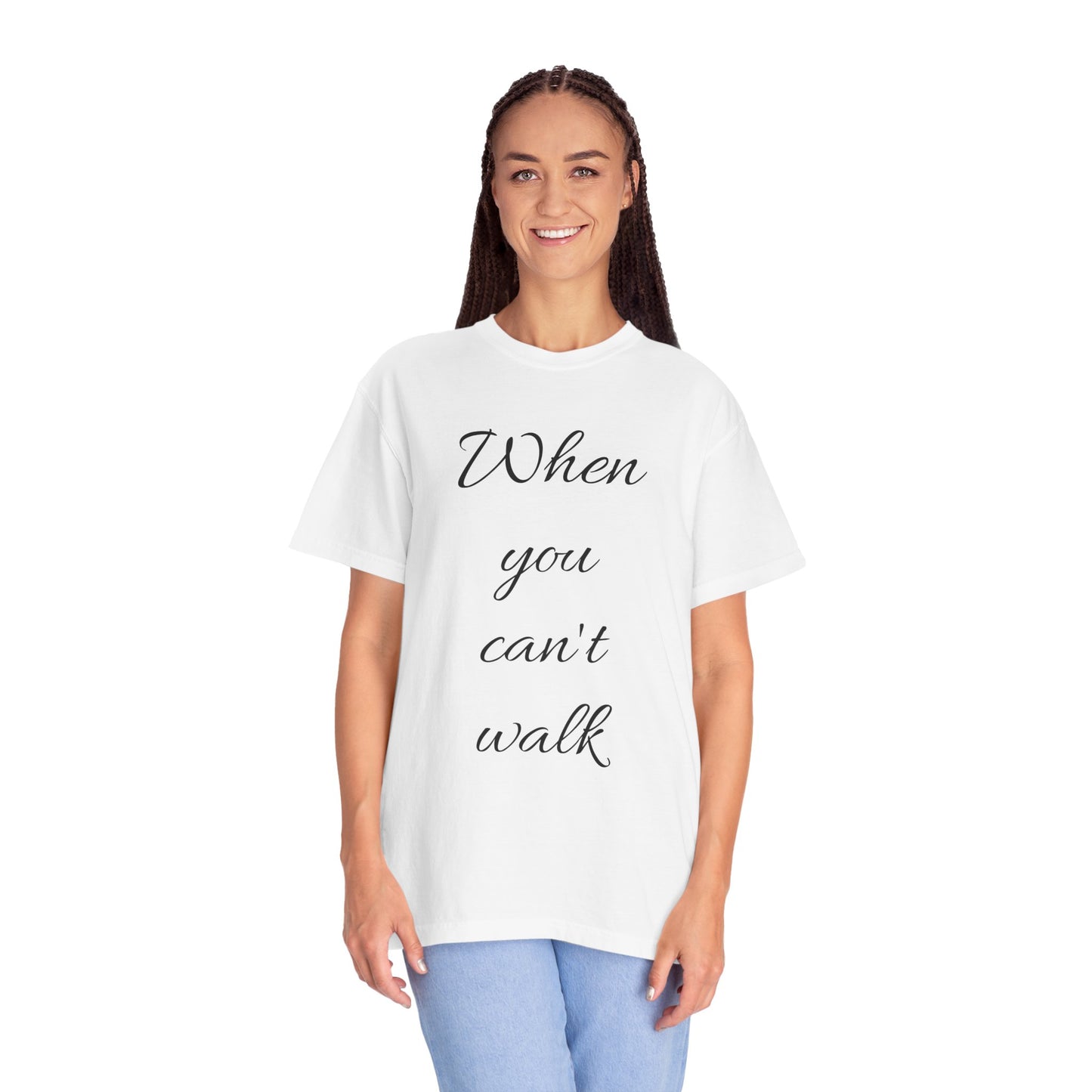 When you can't walk Dyed short sleeve T-shirt