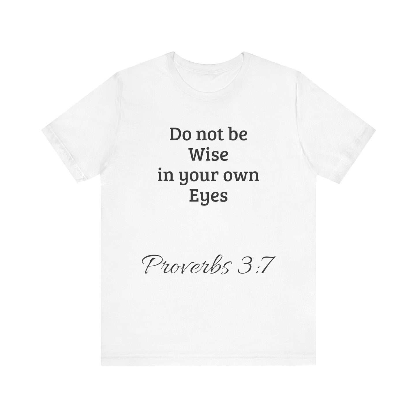 Do not be wise in your own eyes short sleeve T-shirt