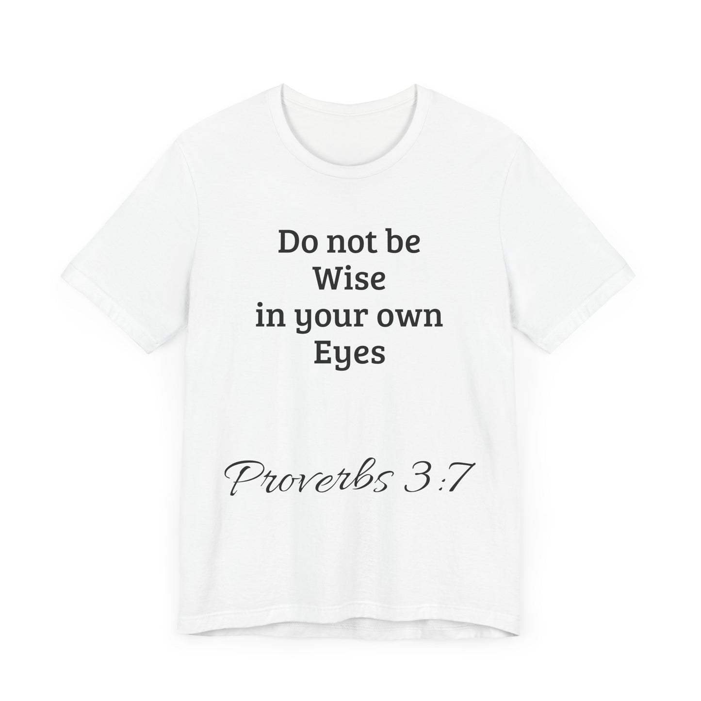 Do not be wise in your own eyes short sleeve T-shirt