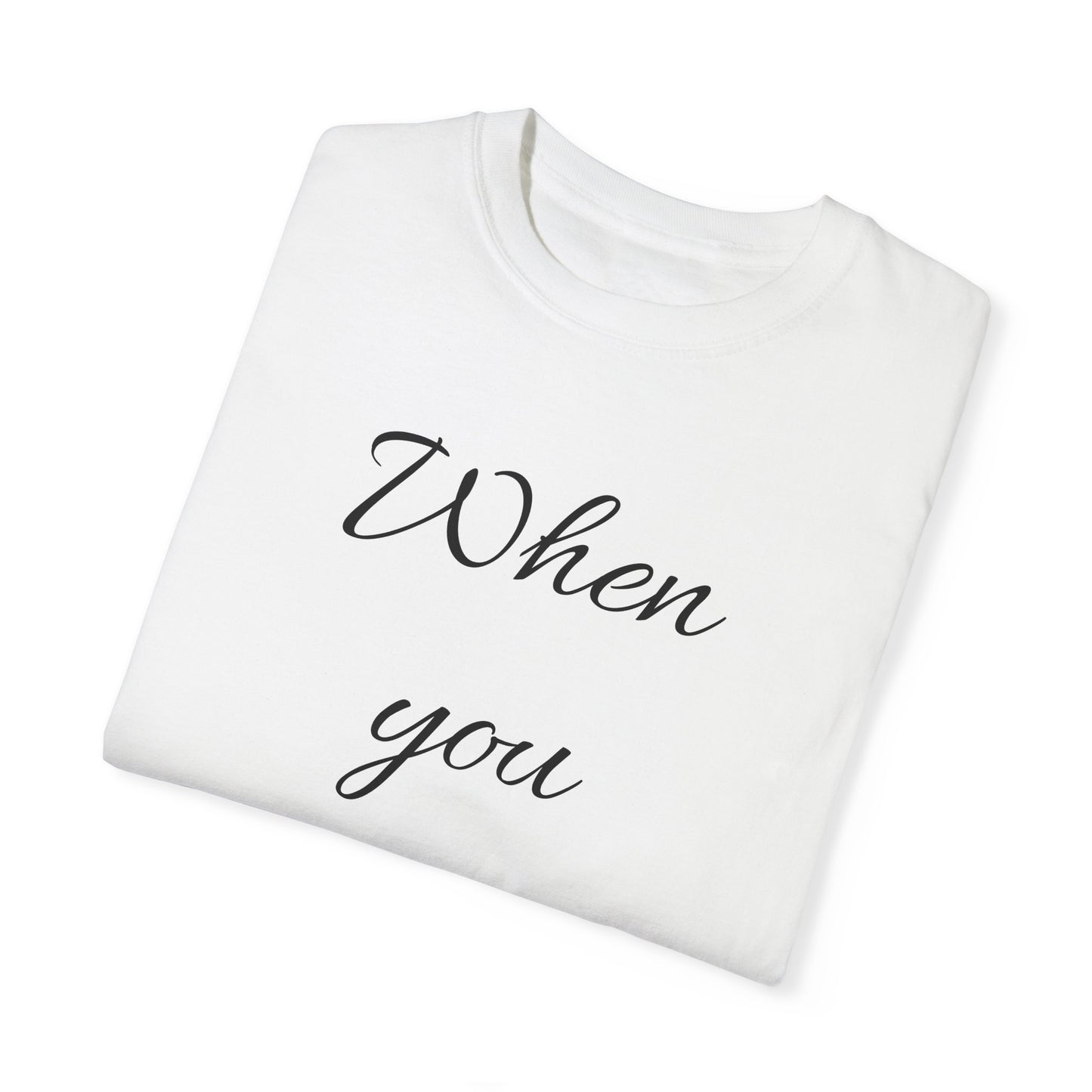 When you can't walk Dyed short sleeve T-shirt