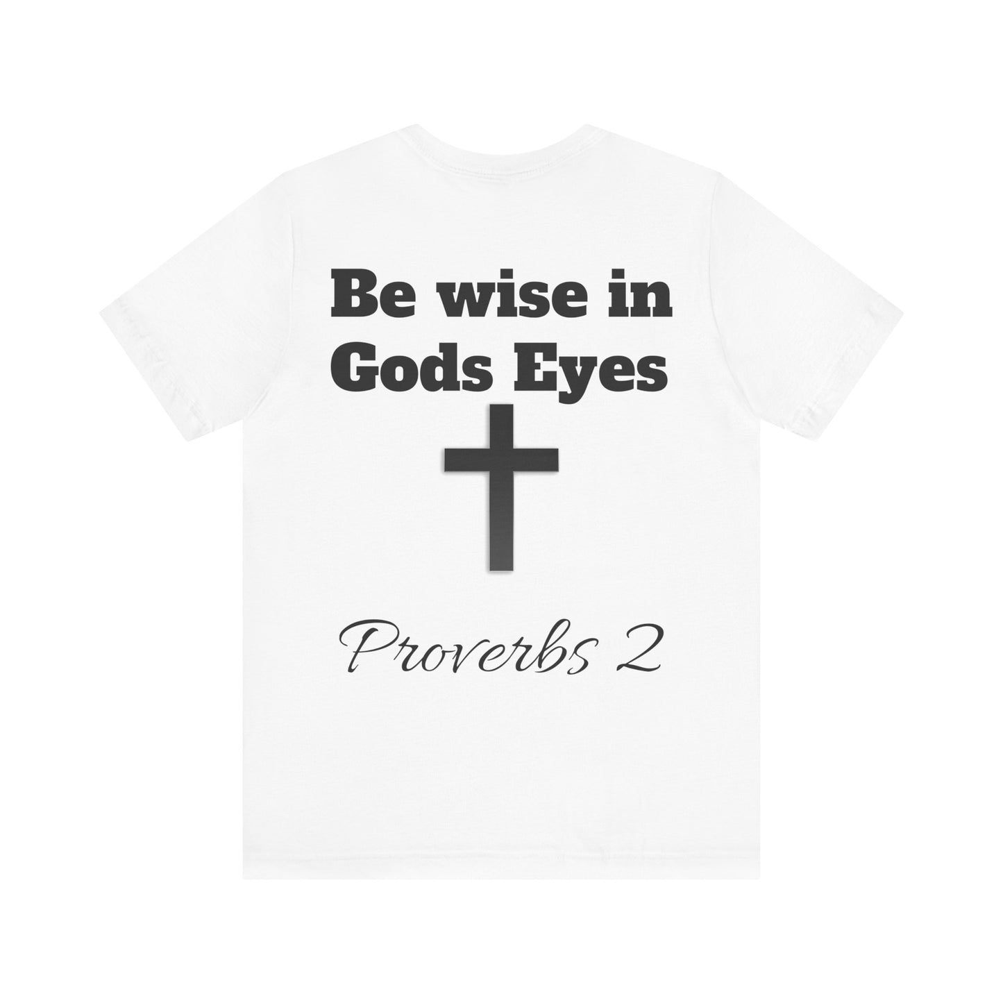 Do not be wise in your own eyes short sleeve T-shirt