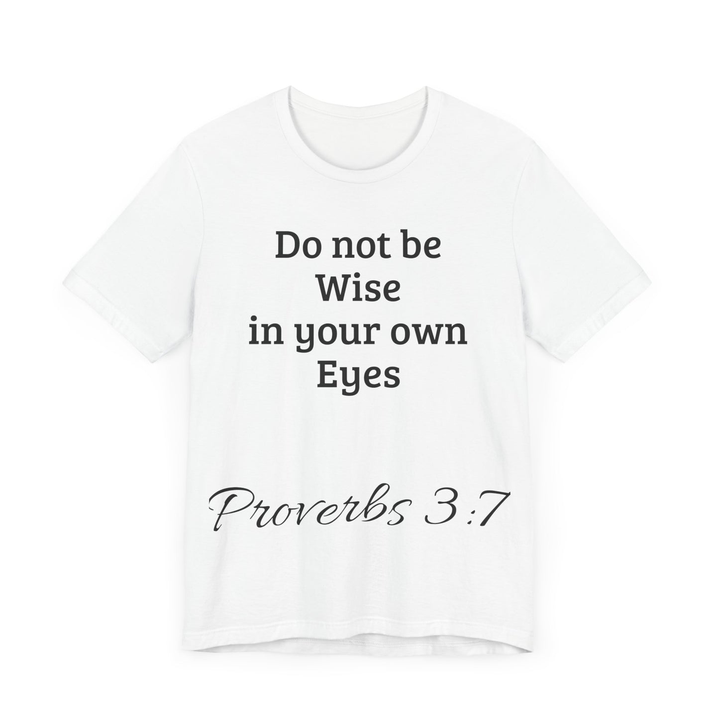 Do not be wise in your own eyes short sleeve T-shirt