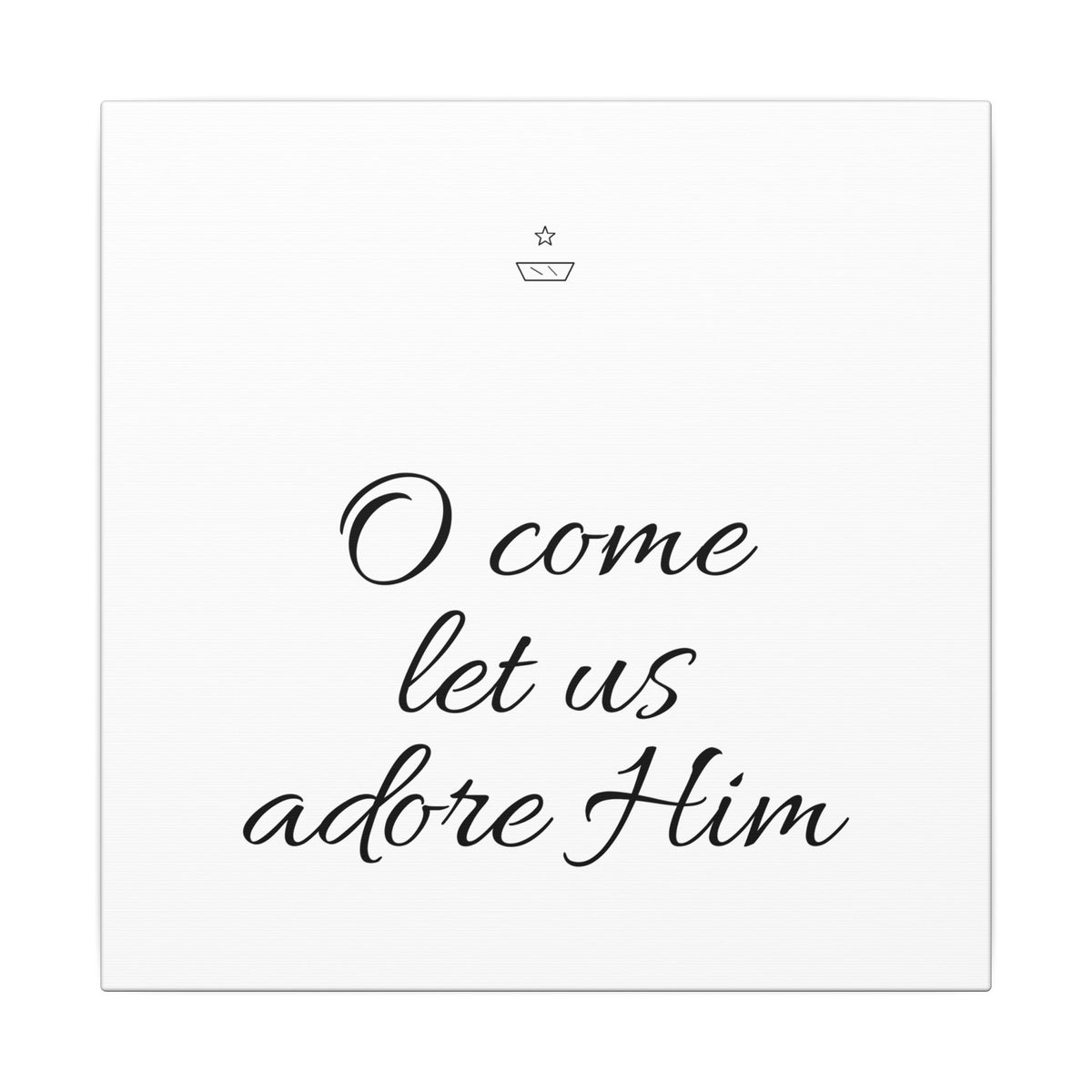 O come let us adore Him Canvas
