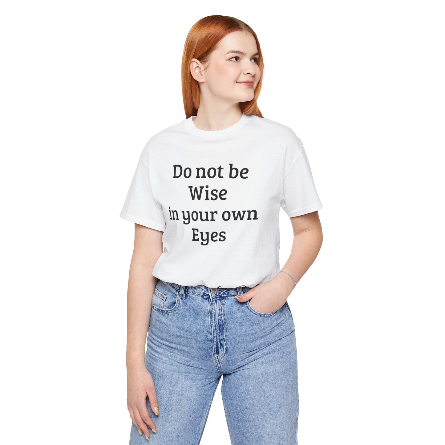 Do not be wise in your own eyes short sleeve T-shirt