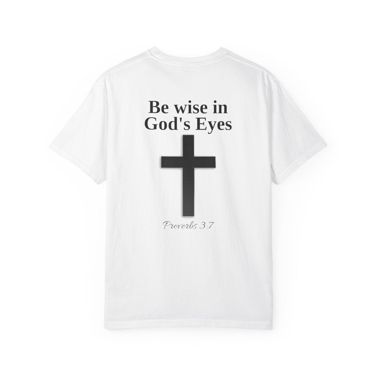 Do not be wise in your own eyes T-shirt
