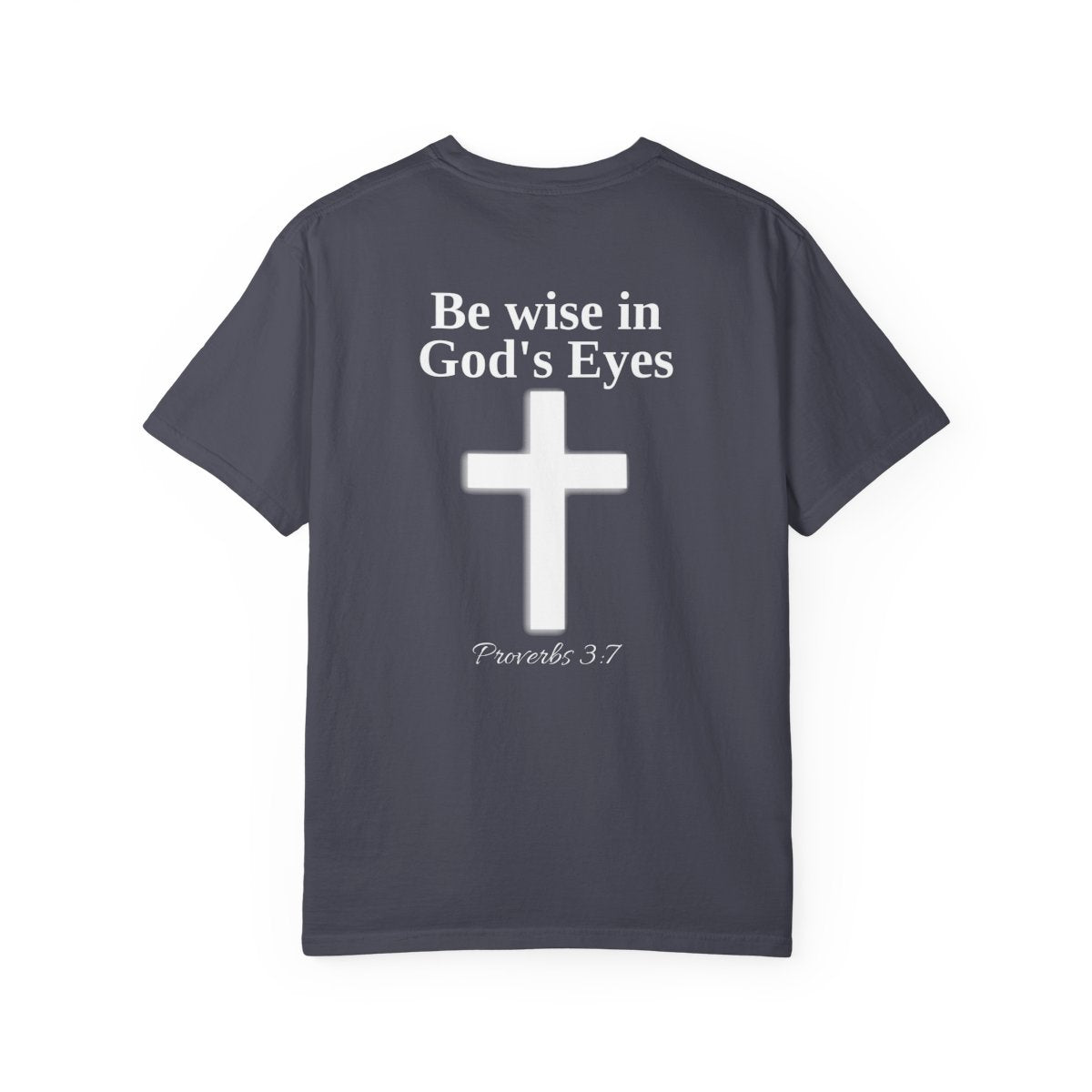 Do not be wise in your own eyes T-shirt