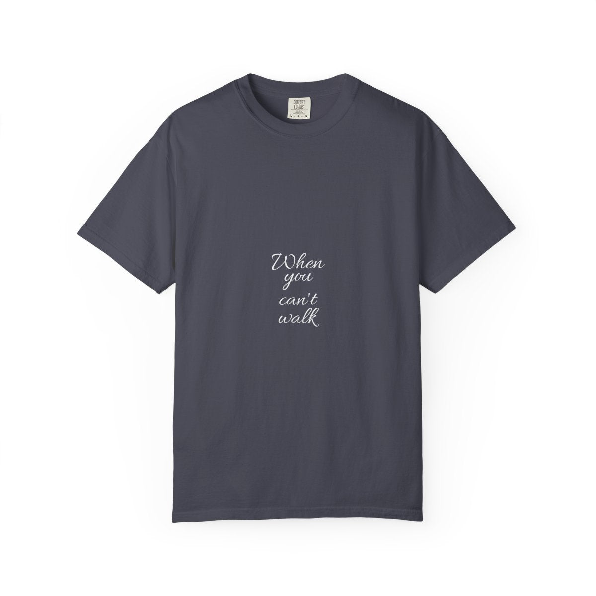 When you can't walk T-shirt — Navy